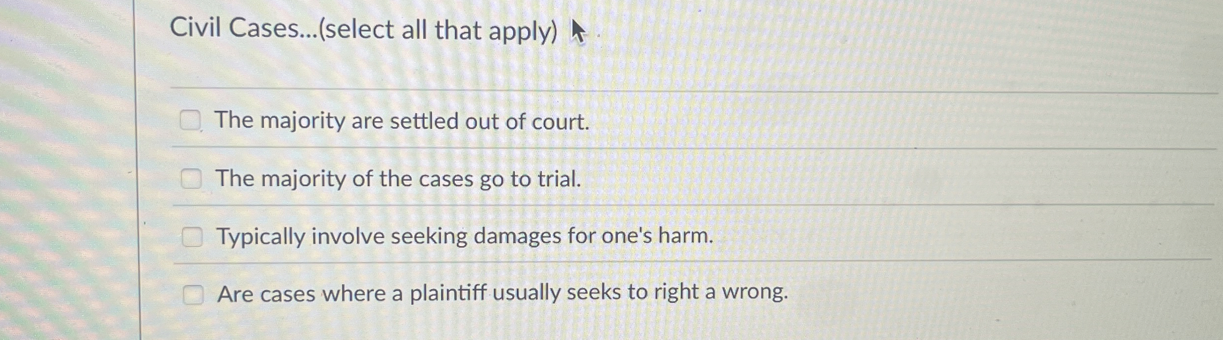  Civil Cases...(select all that apply) The majority are settled out of