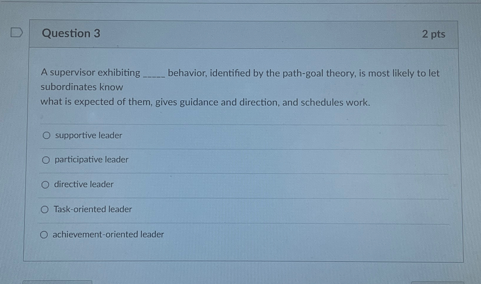  Question 3 2 pts A supervisor exhibiting behavior, identified by the