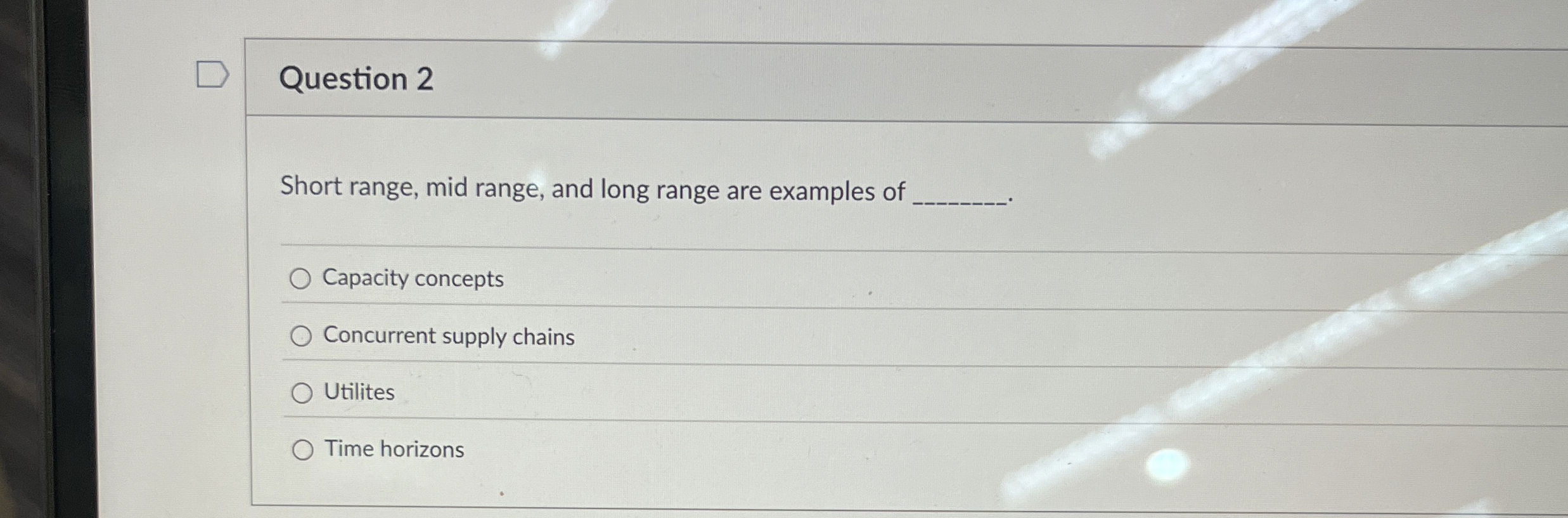  Question 2 Short range, mid range, and long range are examples