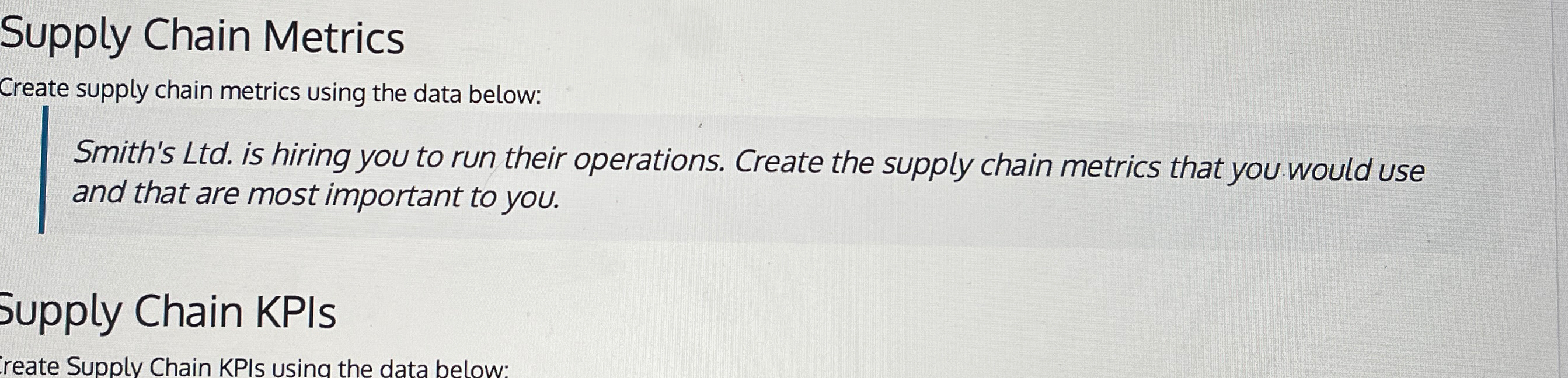  Supply Chain Metrics Create supply chain metrics using the data below: