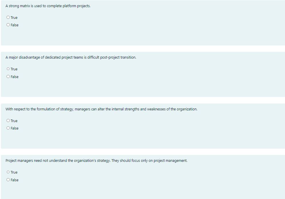  A strong matrix is used to complete platform projects. True False