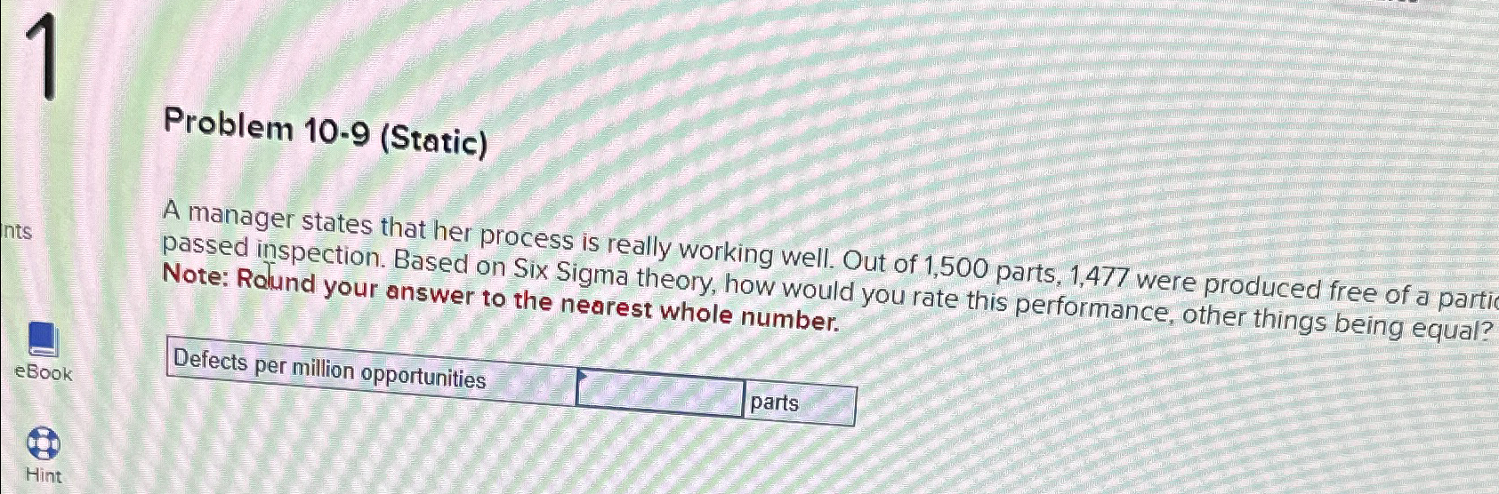  Problem 10.9(Static) A manager states that her process is really working