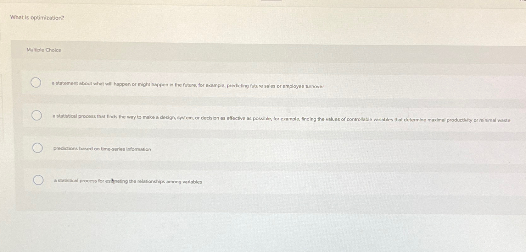  What is optimization? Multiple Choice a statement about what will happen