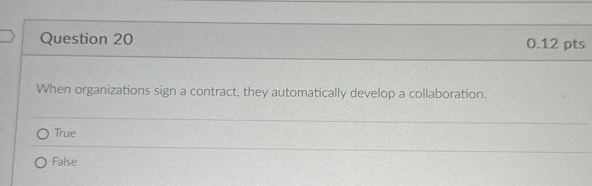  Question 20 When organizations sign a contract, they automatically develop a