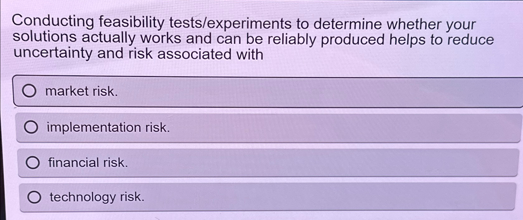  Conducting feasibility tests/experiments to determine whether your solutions actually works and
