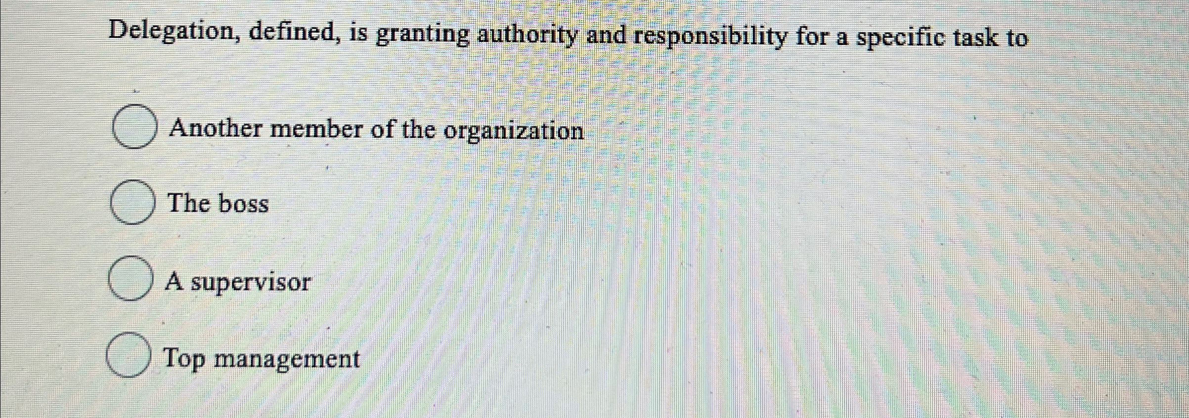  Delegation, defined, is granting authority and responsibility for a specific task