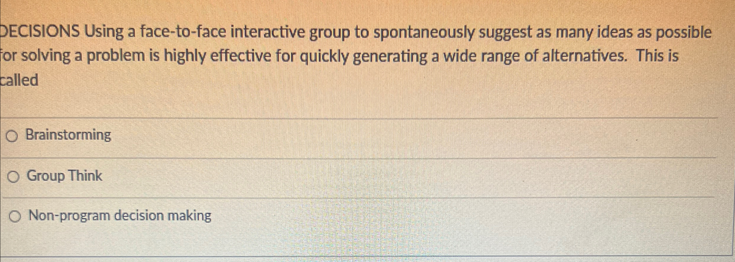  ECISIONS Using a face-to-face interactive group to spontaneously suggest as many