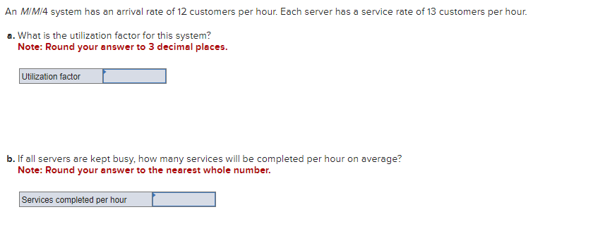  An M/M/4 system has an arrival rate of 12 customers per