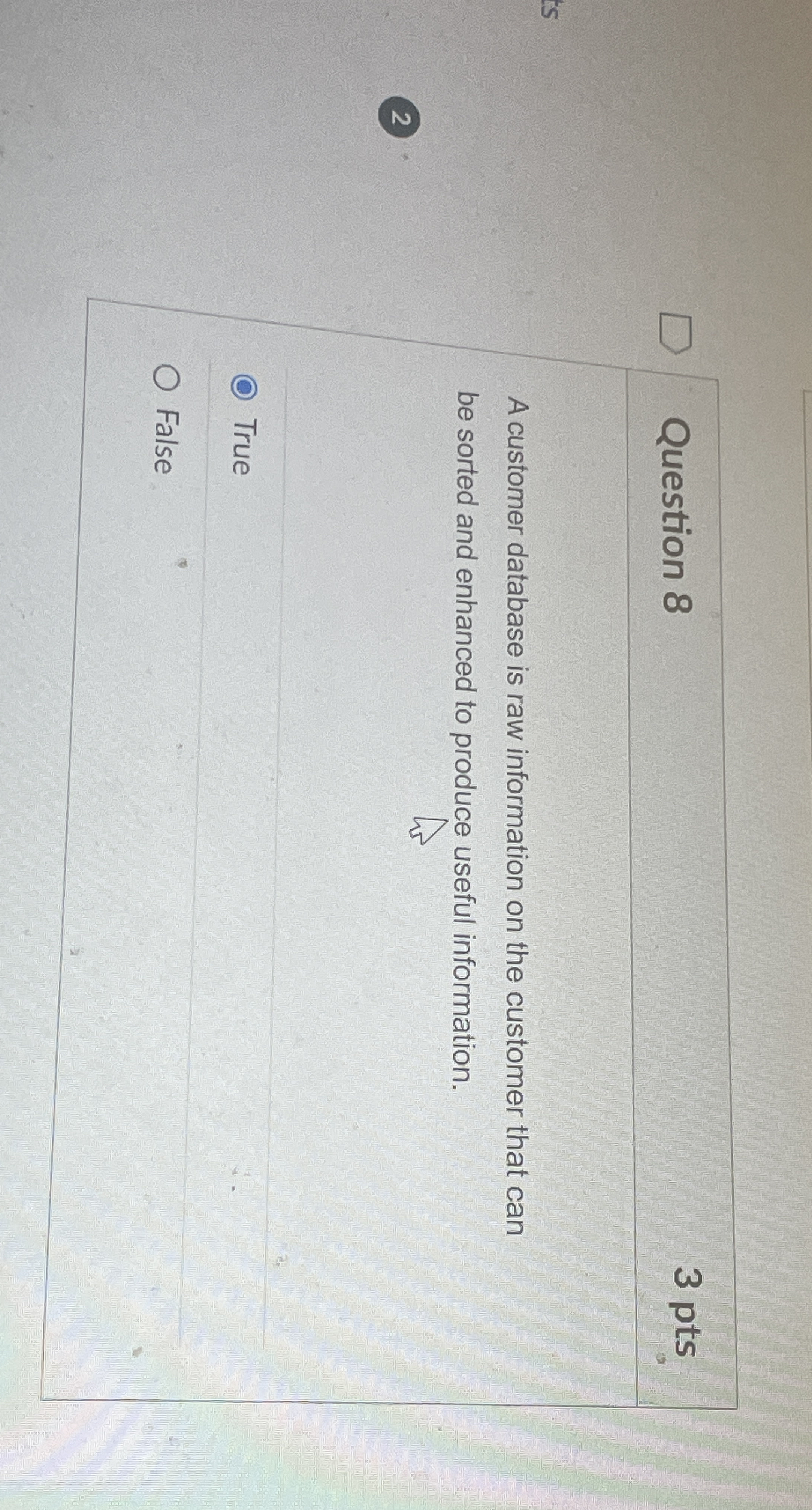  Question 8 A customer database is raw information on the customer