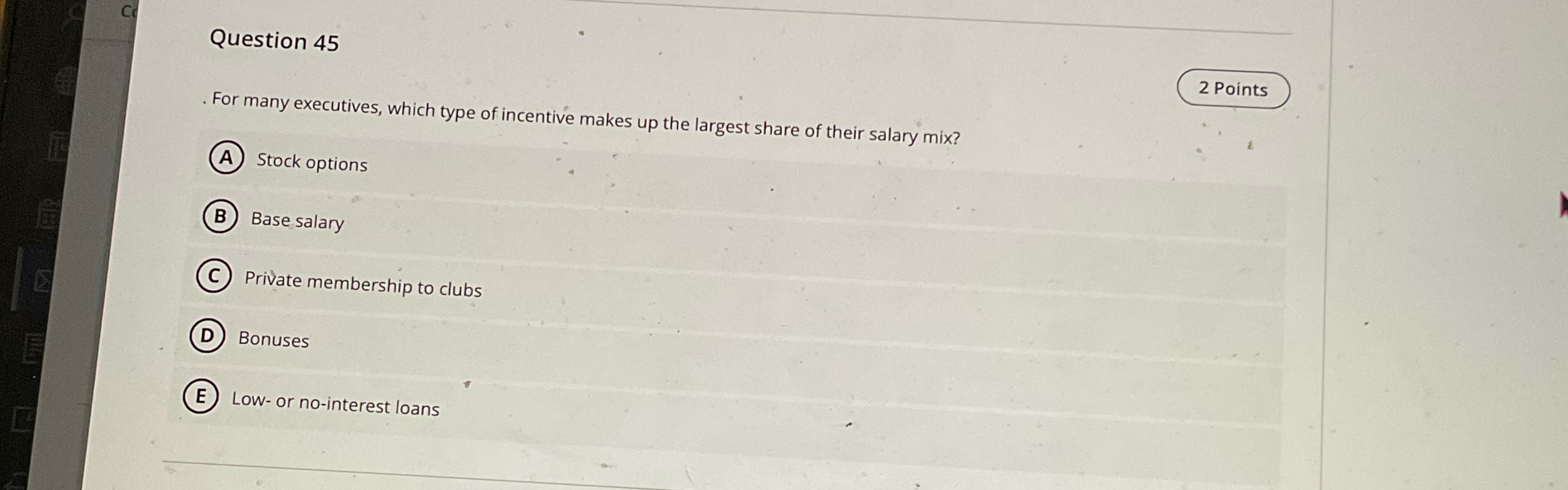 Question 45 2 Points .For many executives, which type of incentive