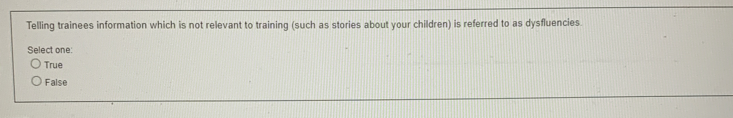  Telling trainees information which is not relevant to training (such as