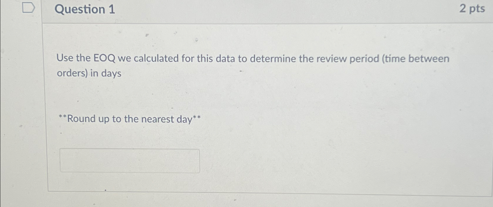  Question 1 2 pts Use the EOQ we calculated for this