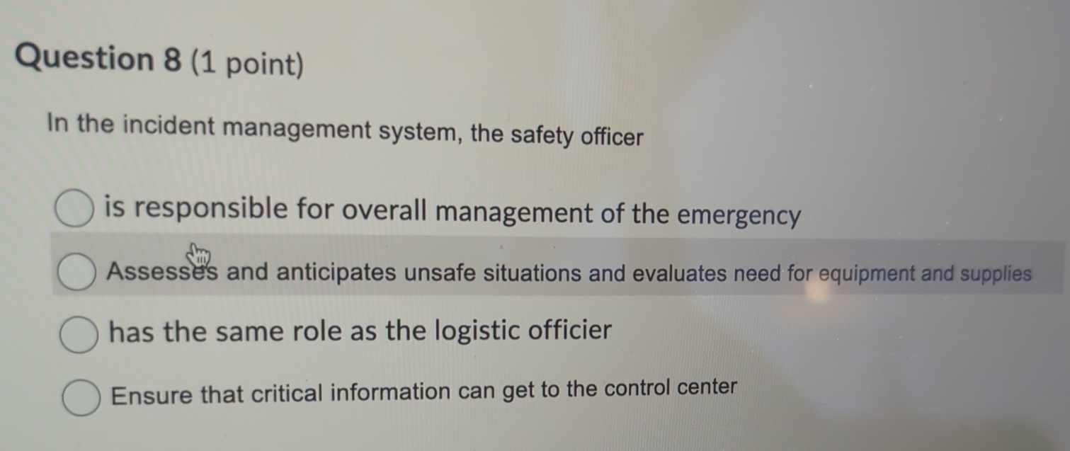 Question 8(1 point) In the incident management system, the safety officer