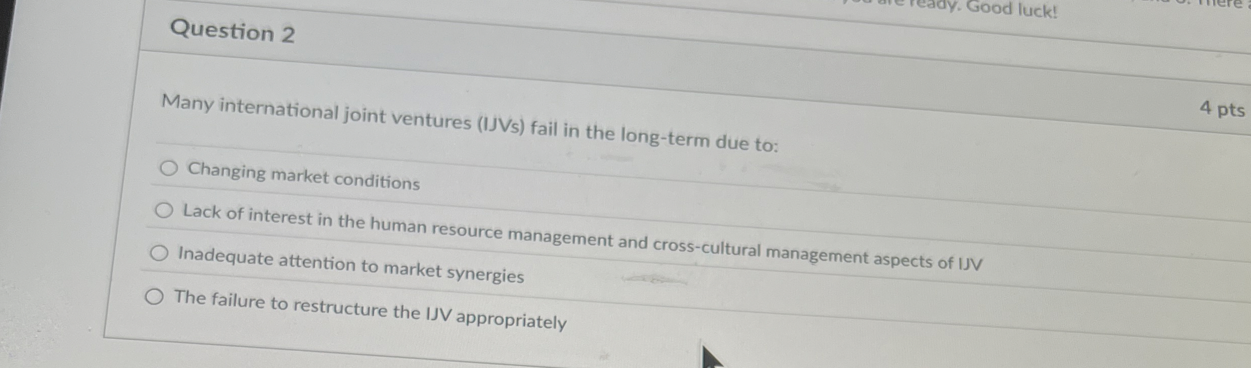  Question 2 Many international joint ventures (IJVs) fail in the long-term