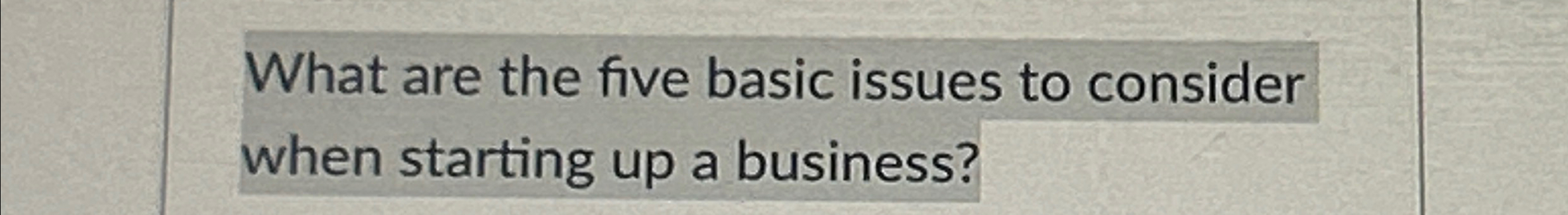  What are the five basic issues to consider when starting up