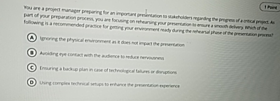  You are a project manager preparing for an important presentation to