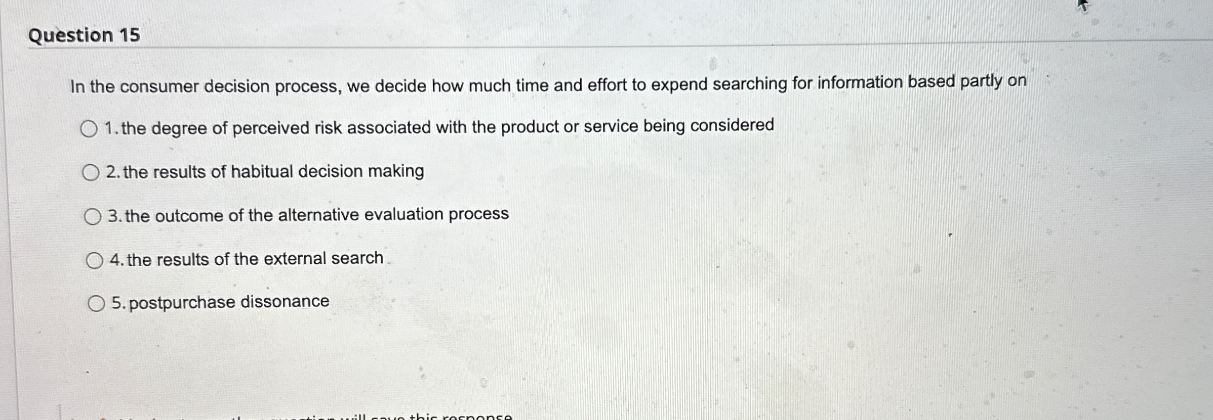  Question 15 In the consumer decision process, we decide how much