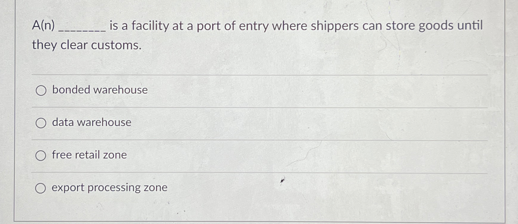  A(n) is a facility at a port of entry where shippers