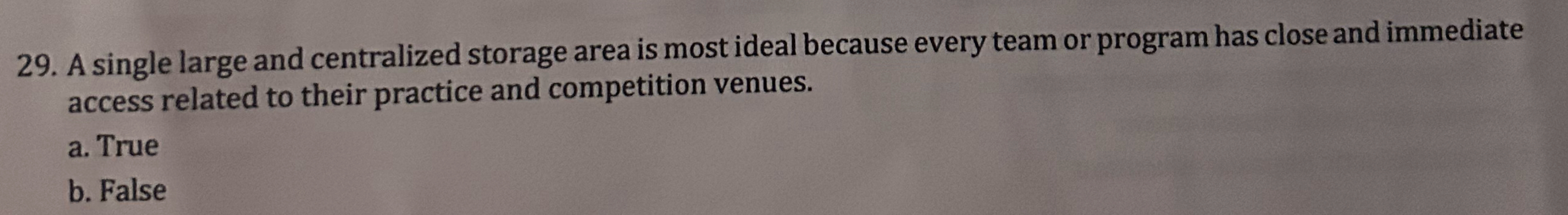  A single large and centralized storage area is most ideal because