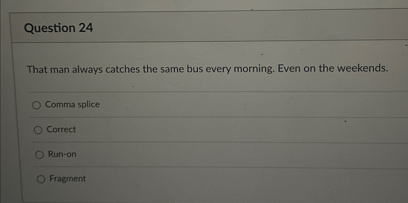  Question 24 That man always catches the same bus every morning.