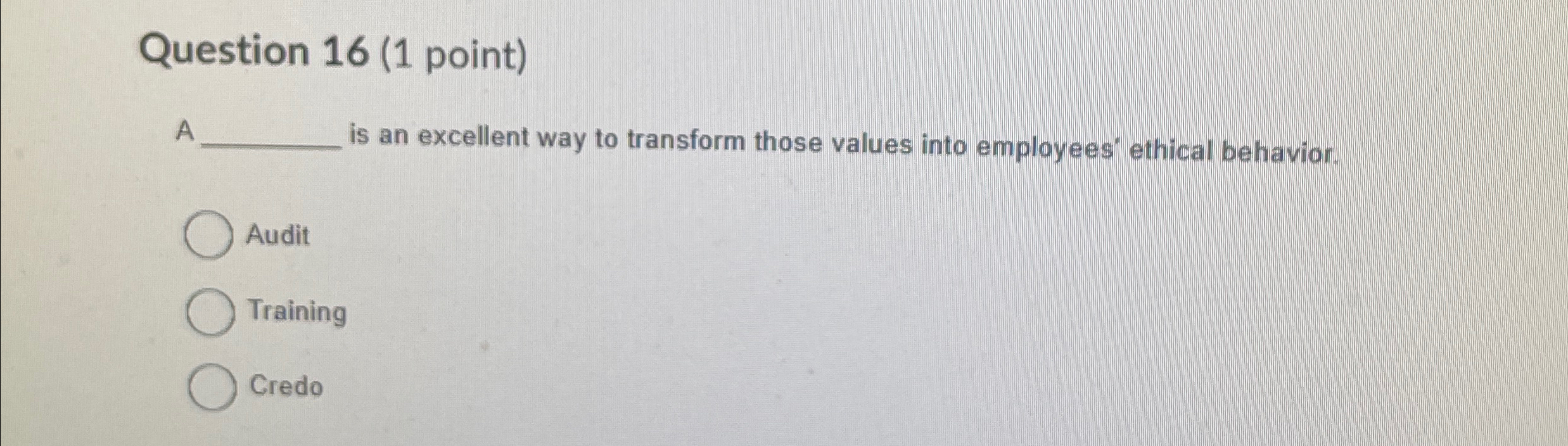  Question 16(1 point) A is an excellent way to transform those