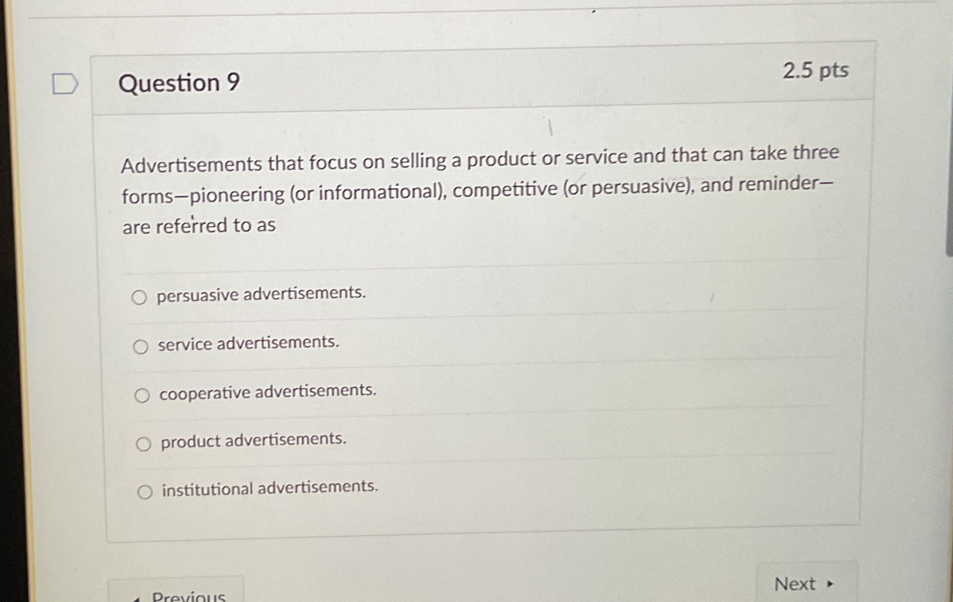  Question 9 2.5pts Advertisements that focus on selling a product or