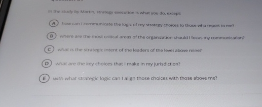  In the study by Martin, strategy execution is what you do,