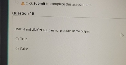  Click Submit to complete this assessment. Question 16 UNION and UNION