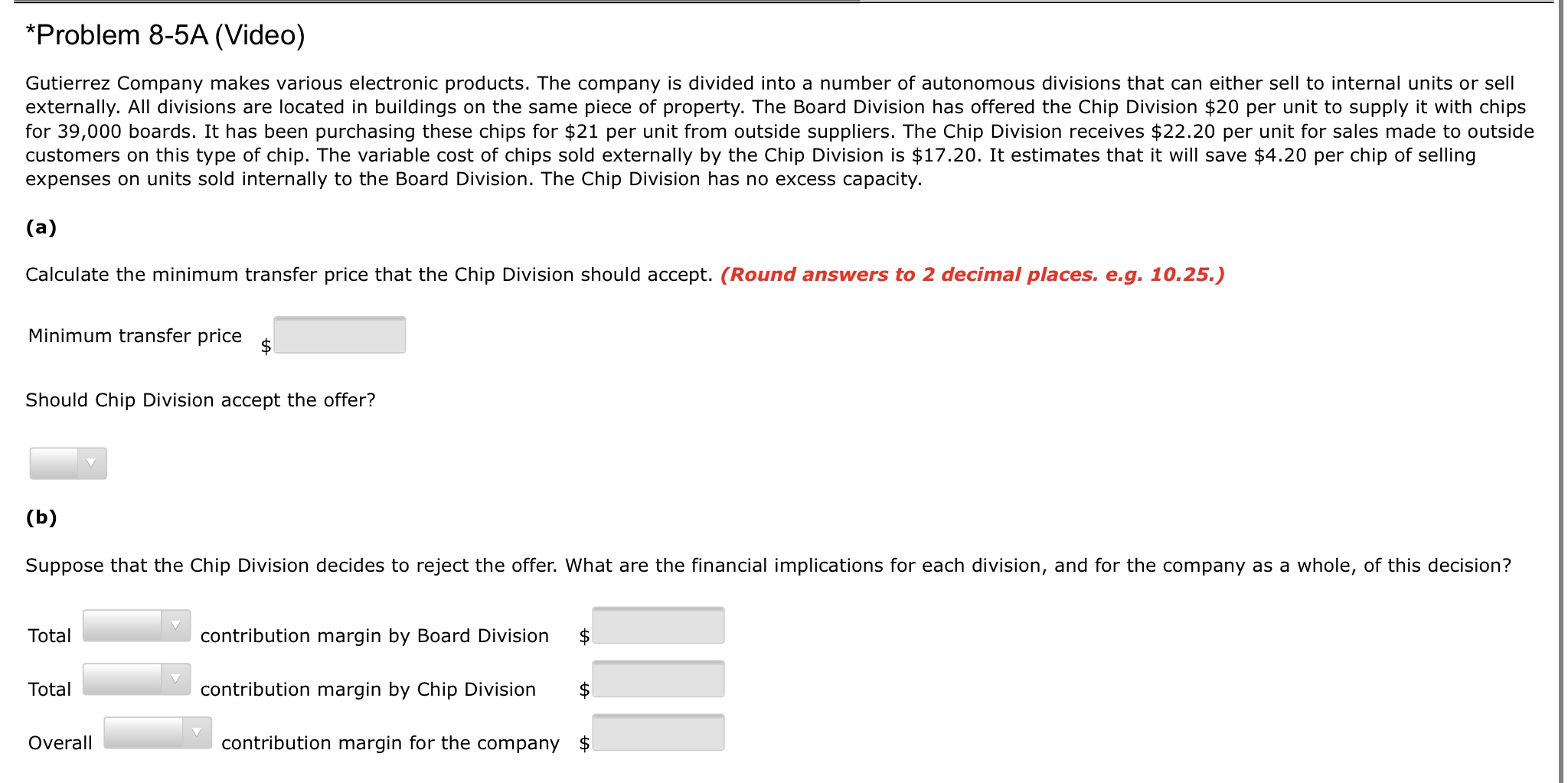 Need help solving please *Problem 85A (Video) Gutierrez Company makes various electronic