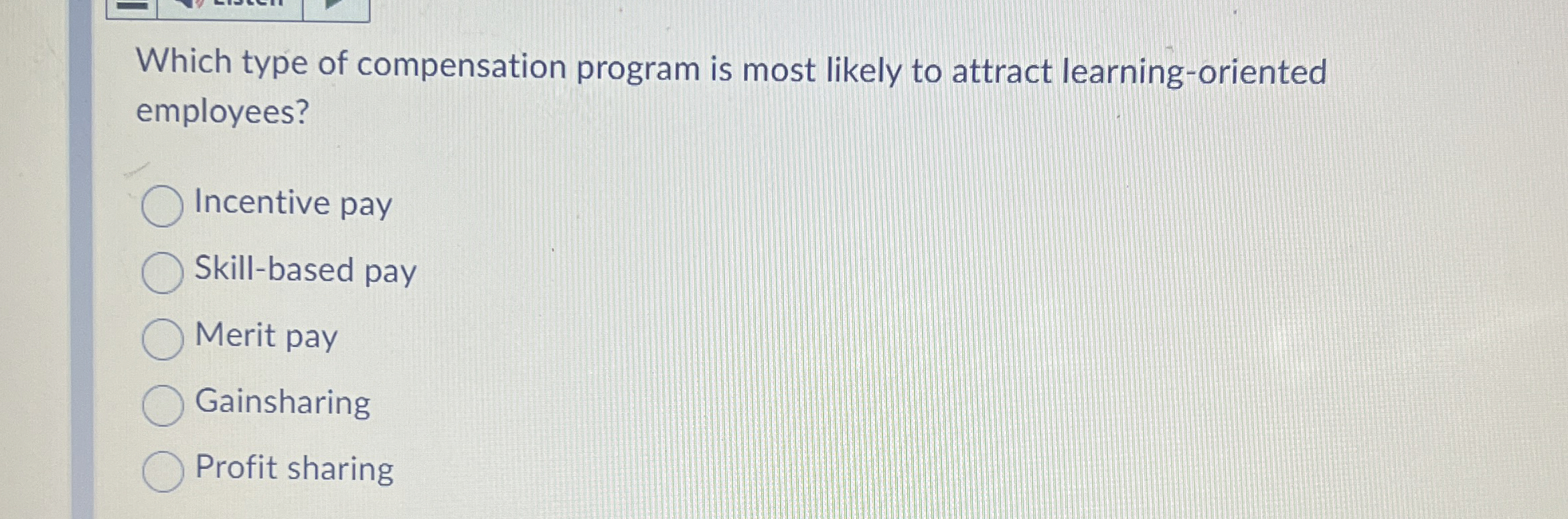  Which type of compensation program is most likely to attract learning-oriented