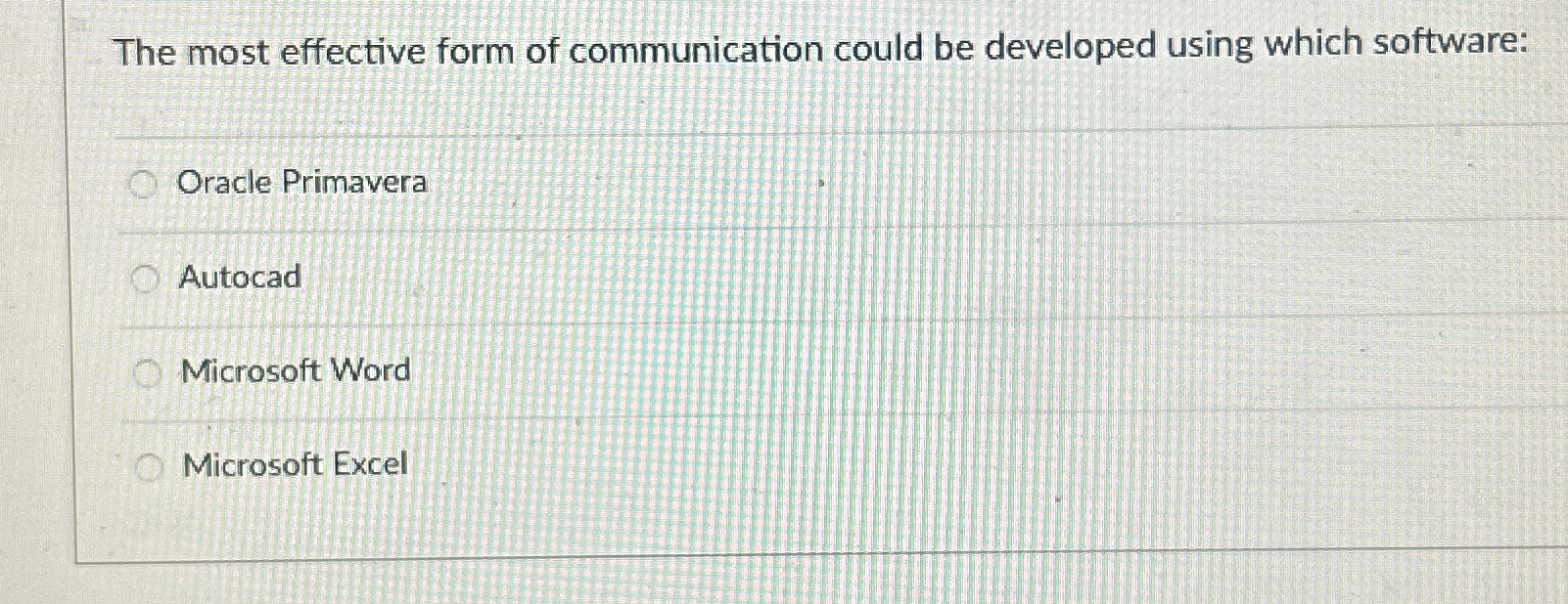  The most effective form of communication could be developed using which