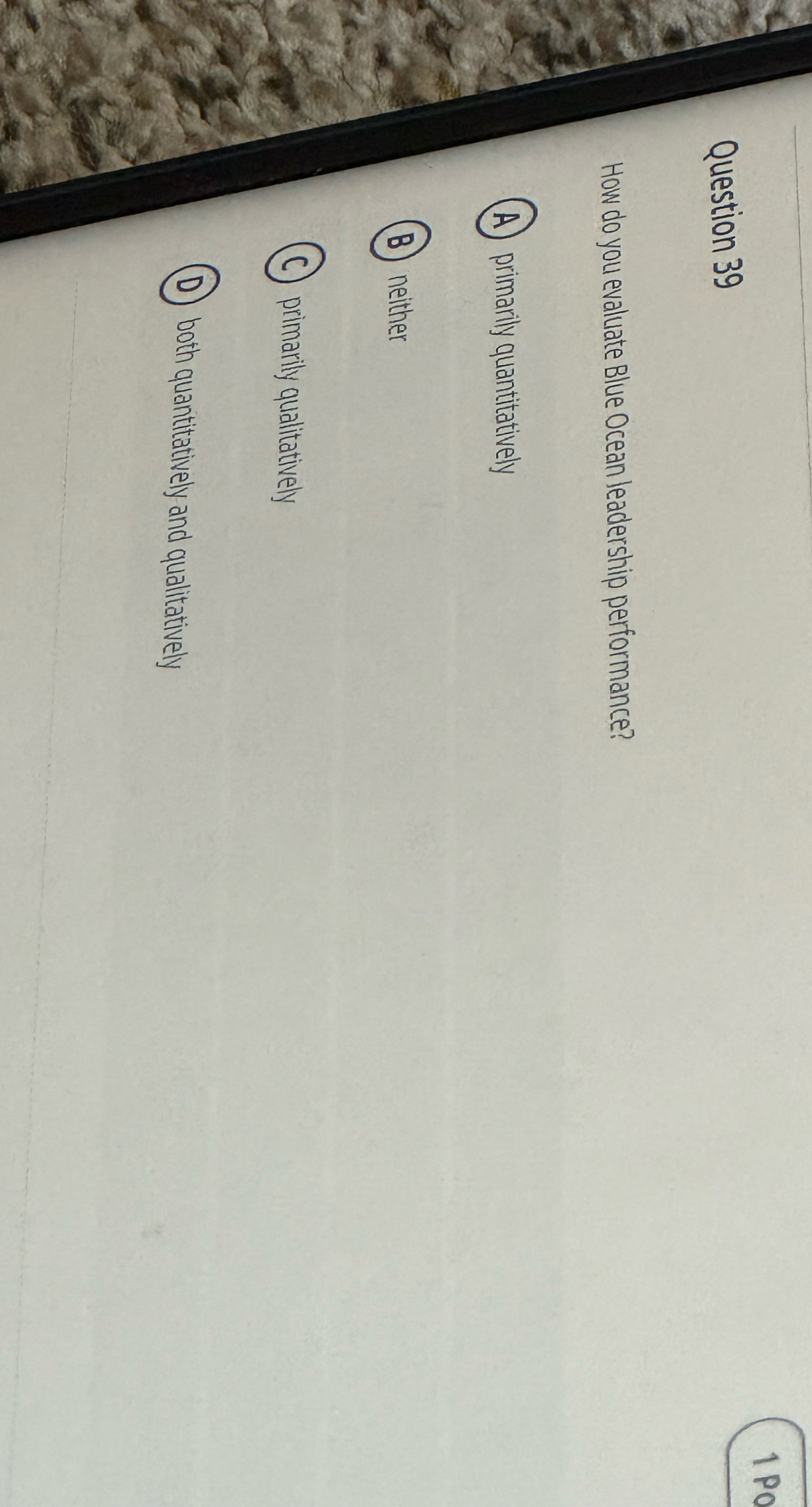  Question 39 How do you evaluate Blue Ocean leadership performance? A)