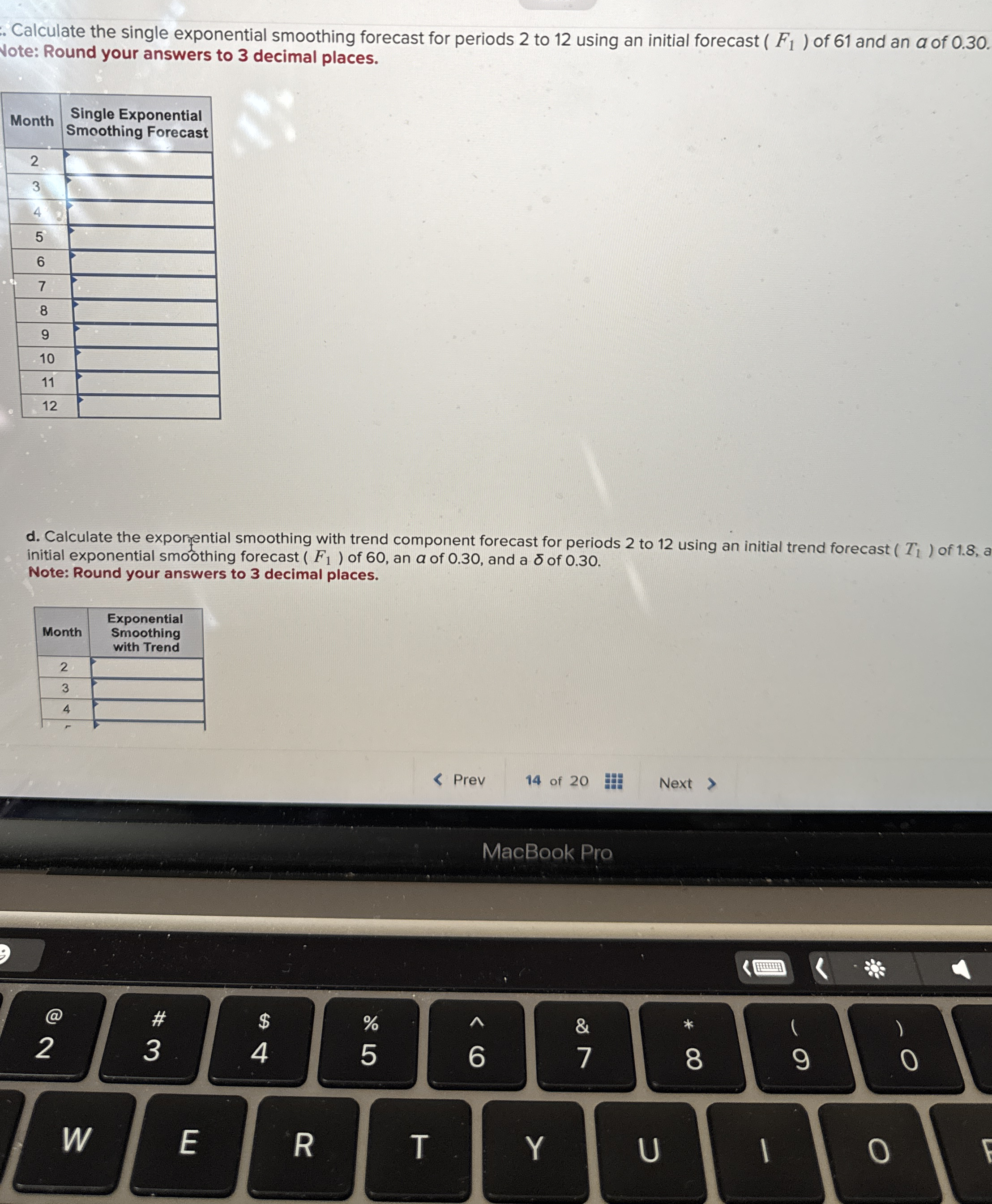  Table Month 1,2,3,4,5,6,7,8,9,10,11,12, Actual demand 62,65,67,68,71,73,76,78,80,84,85 c. Calculate the single exponential