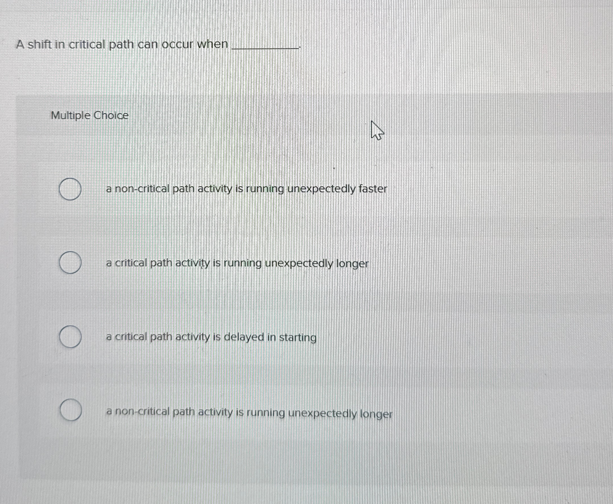  A shift in critical path can occur when q, Multiple Choice