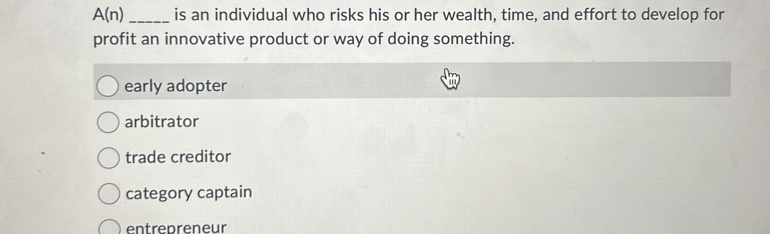  A(n), is an individual who risks his or her wealth, time,