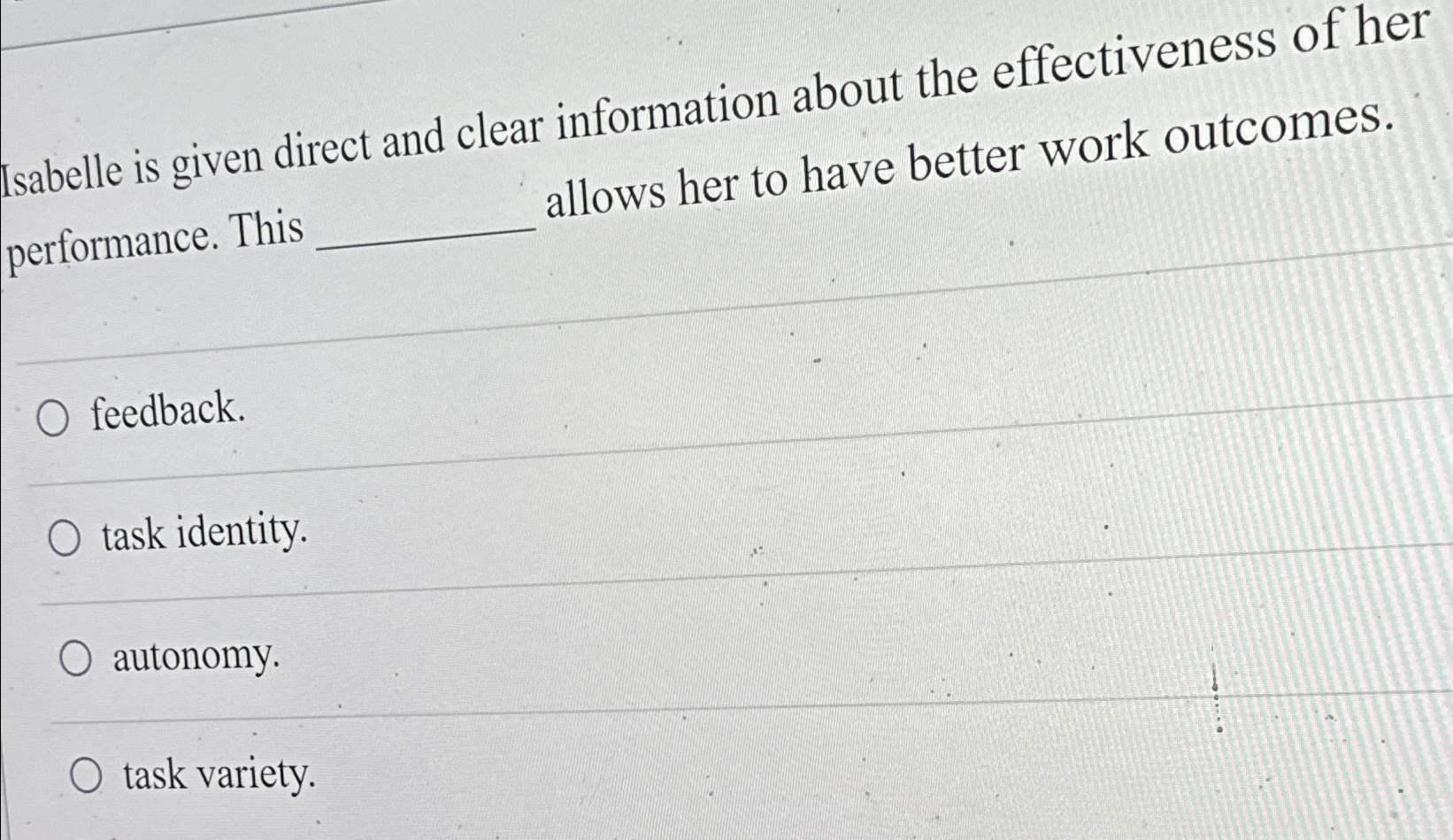  Isabelle is given direct and clear information about the effectiveness of