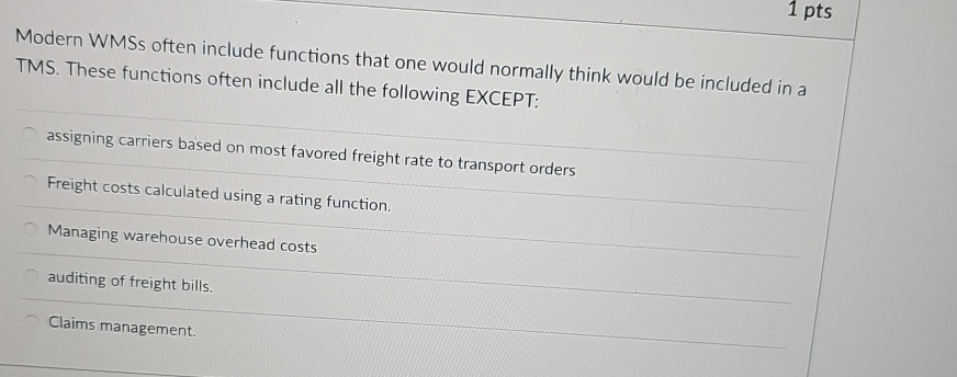  1 pts Modern WMSs often include functions that one would normally