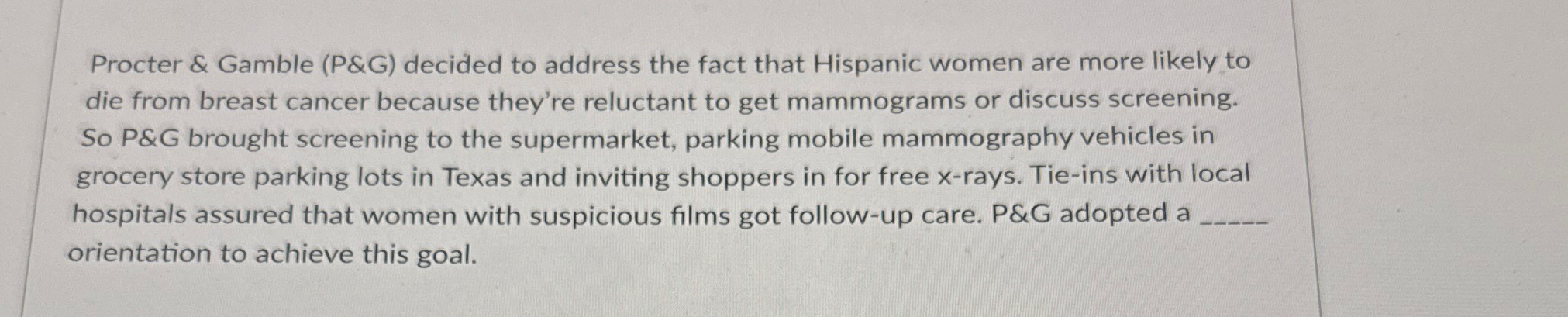  Procter & Gamble (P&G) decided to address the fact that Hispanic