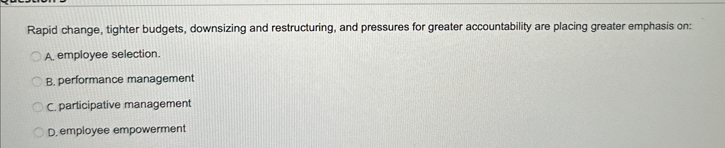  Rapid change, tighter budgets, downsizing and restructuring, and pressures for greater