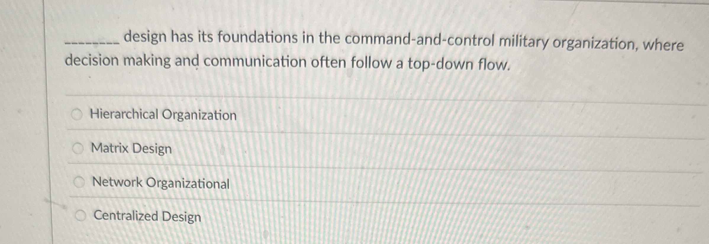  design has its foundations in the command-and-control military organization, where decision