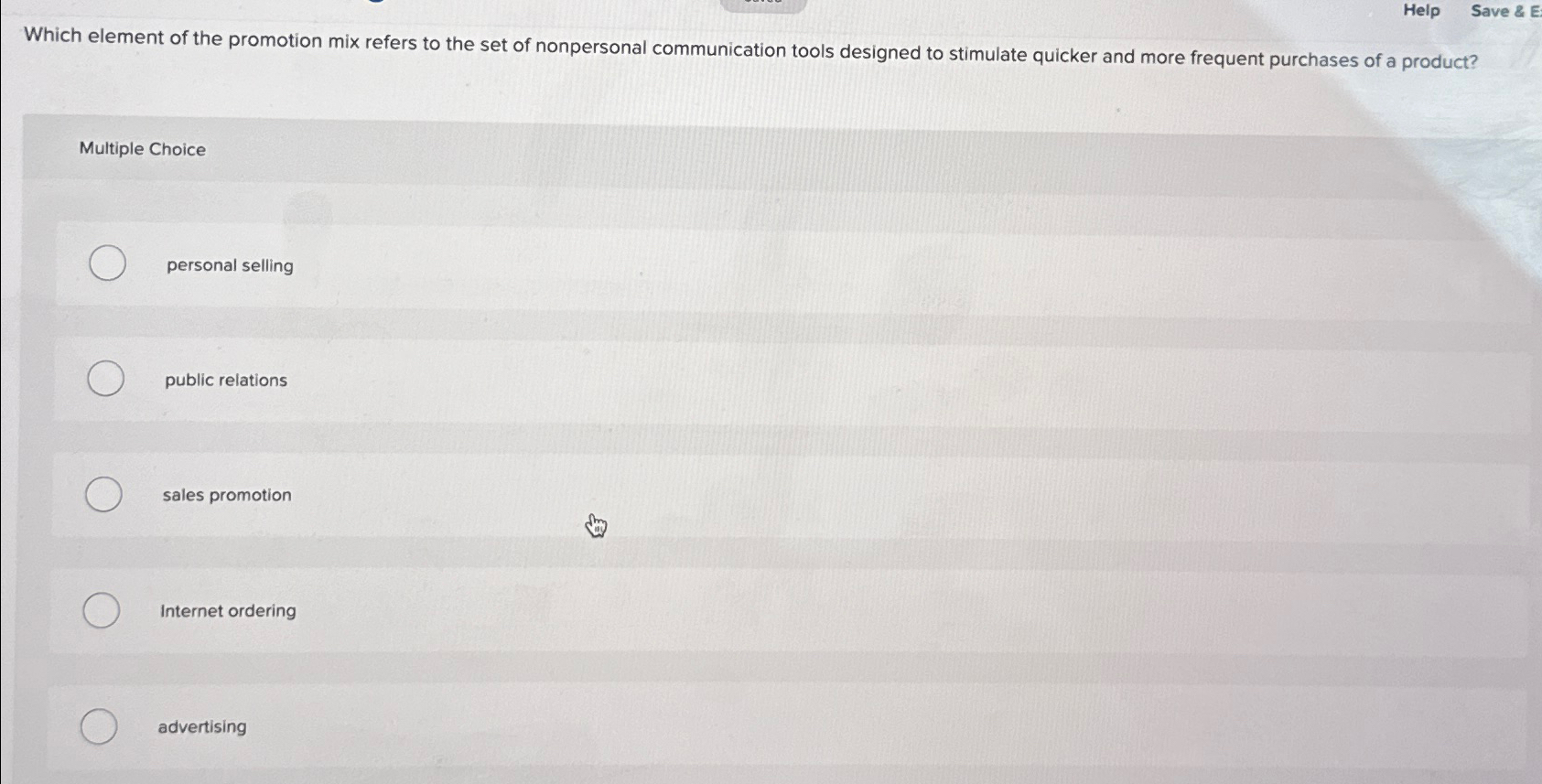  Help Save & E Which element of the promotion mix refers