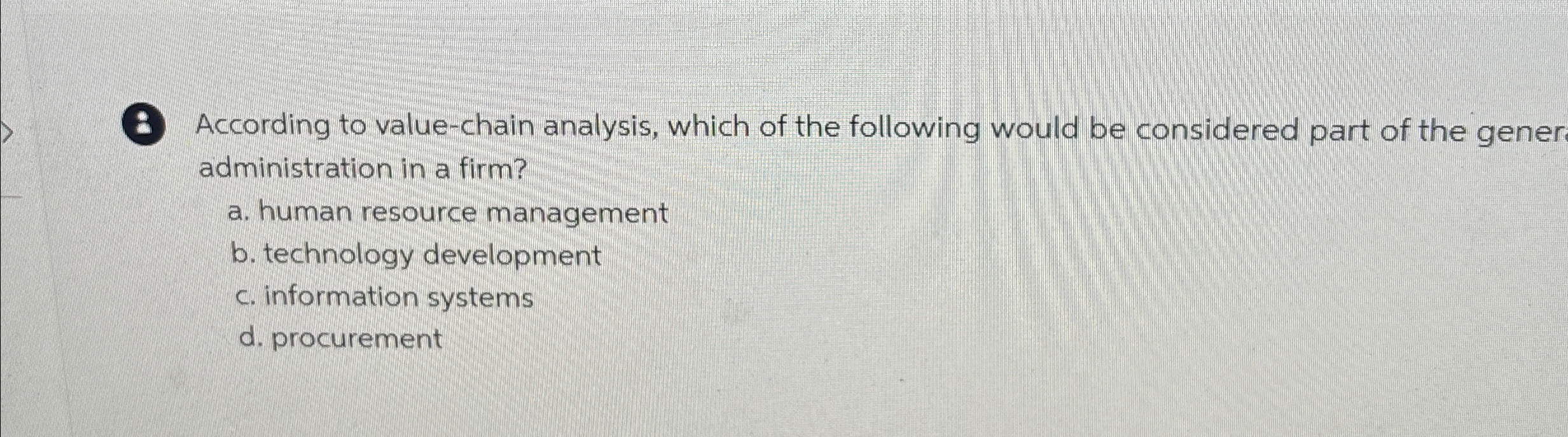  (2) According to value-chain analysis, which of the following would be