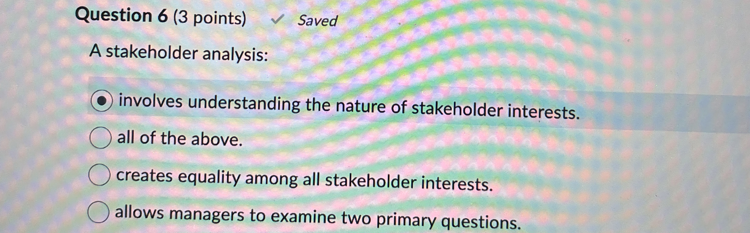  Question 6(3 points) A stakeholder analysis: involves understanding the nature of
