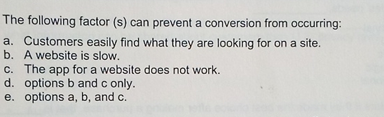  The following factor (s) can prevent a conversion from occurring: a.
