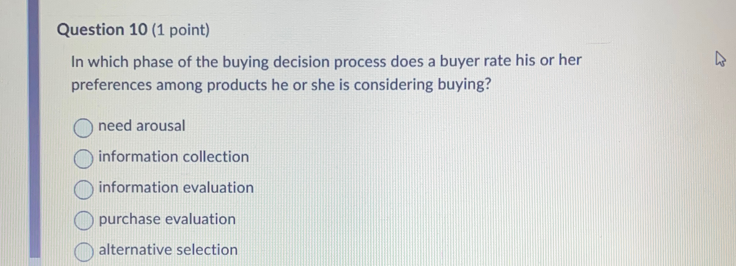 Question 10(1 point) In which phase of the buying decision process