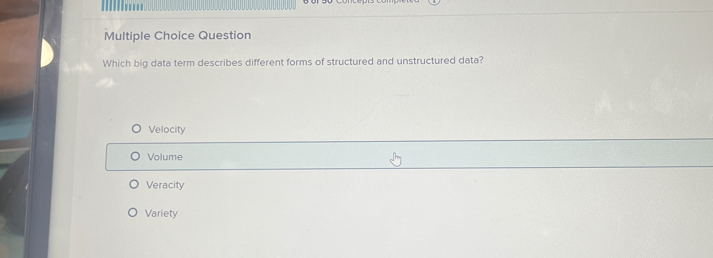  Multiple Choice Question Which big data term describes different forms of