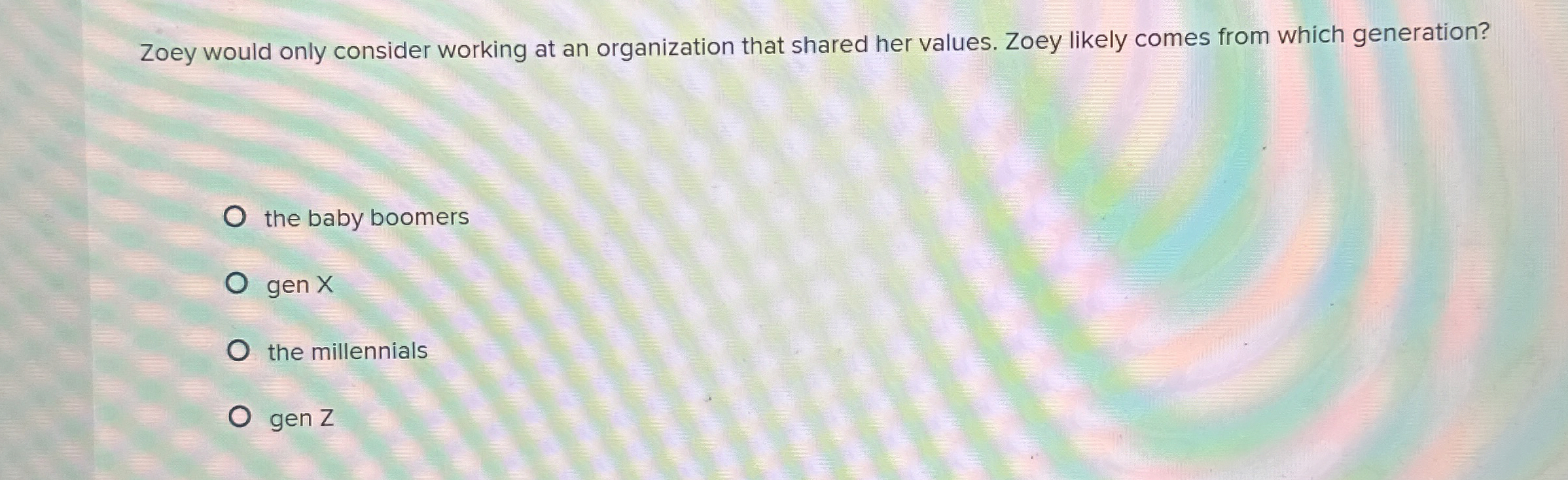  Zoey would only consider working at an organization that shared her