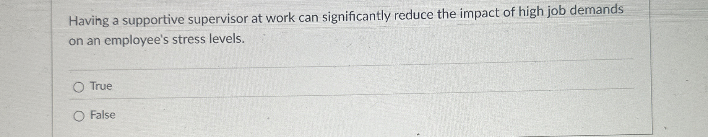  Having a supportive supervisor at work can significantly reduce the impact