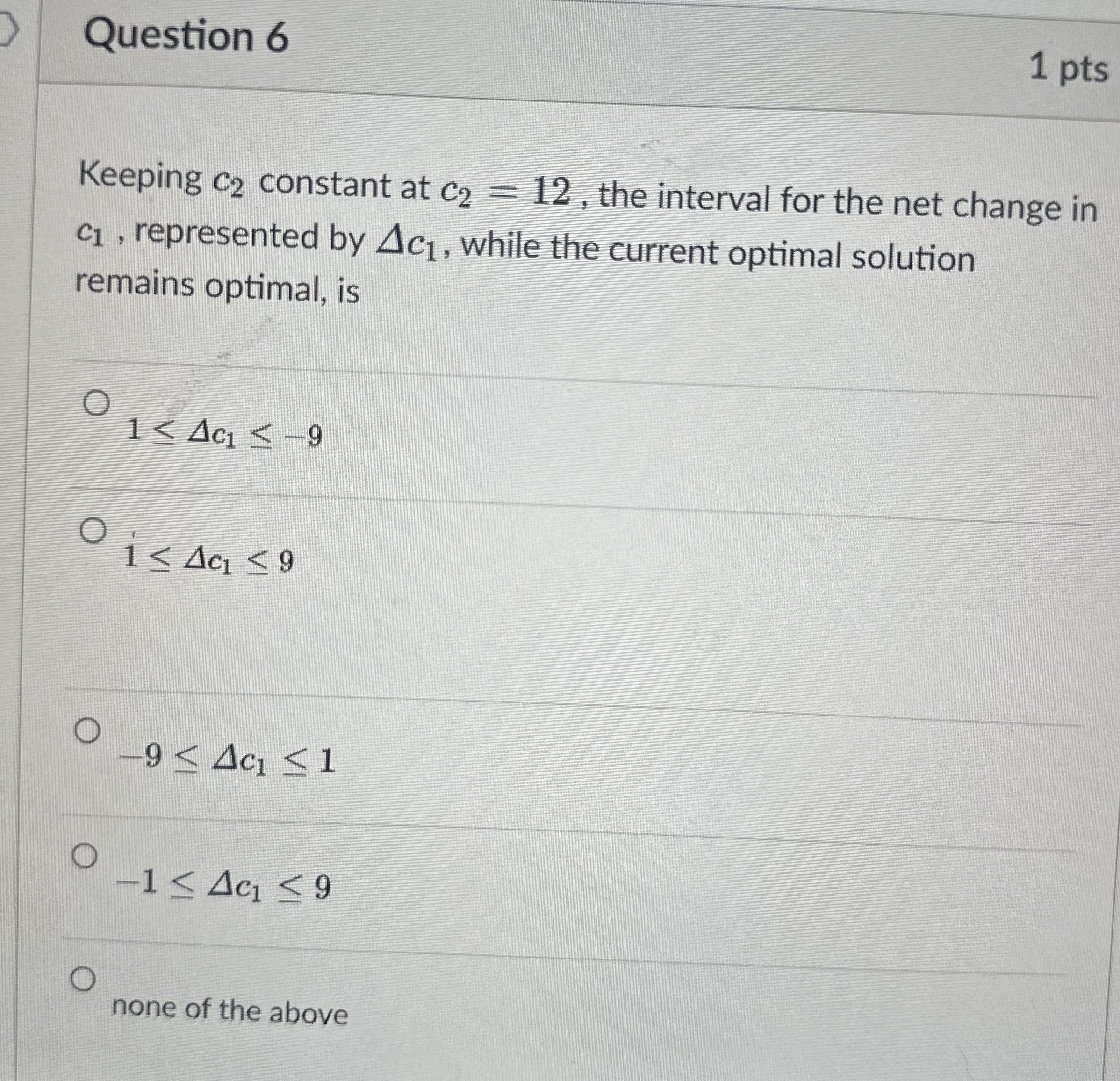  Question 6 Keeping c2 constant at c2=12, the interval for the