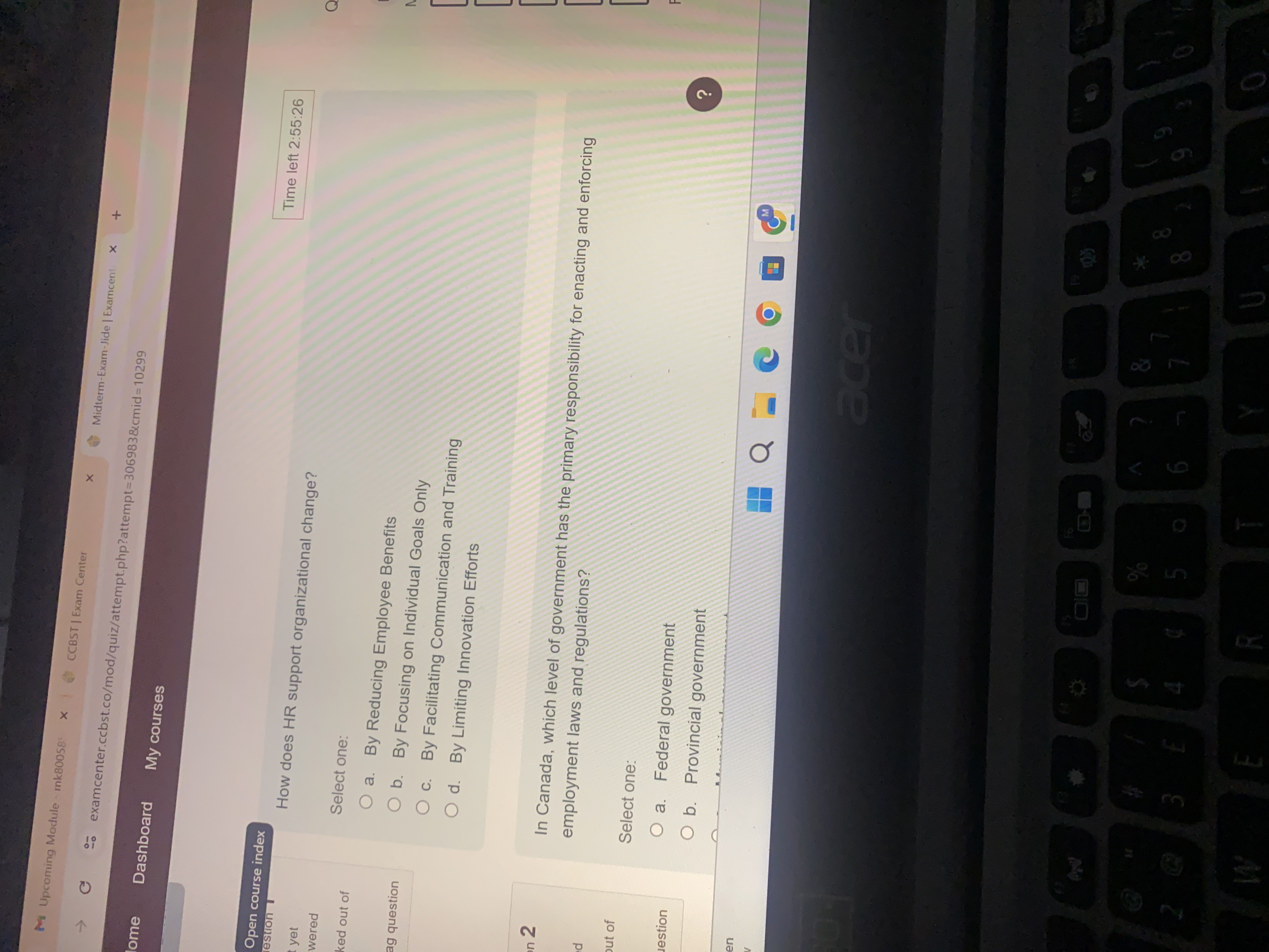  How does HR support organizational change? Select one:a. By Reducing Employee